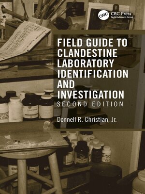 cover image of Field Guide to Clandestine Laboratory Identification and Investigation